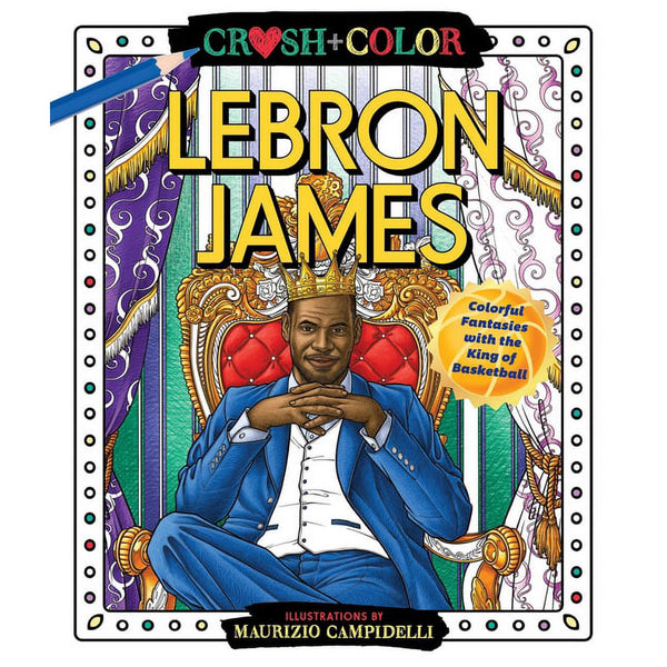 Crush and Color: LeBron James: Colorful Fantasies with the King of Basketball - Leo's Treasure Box