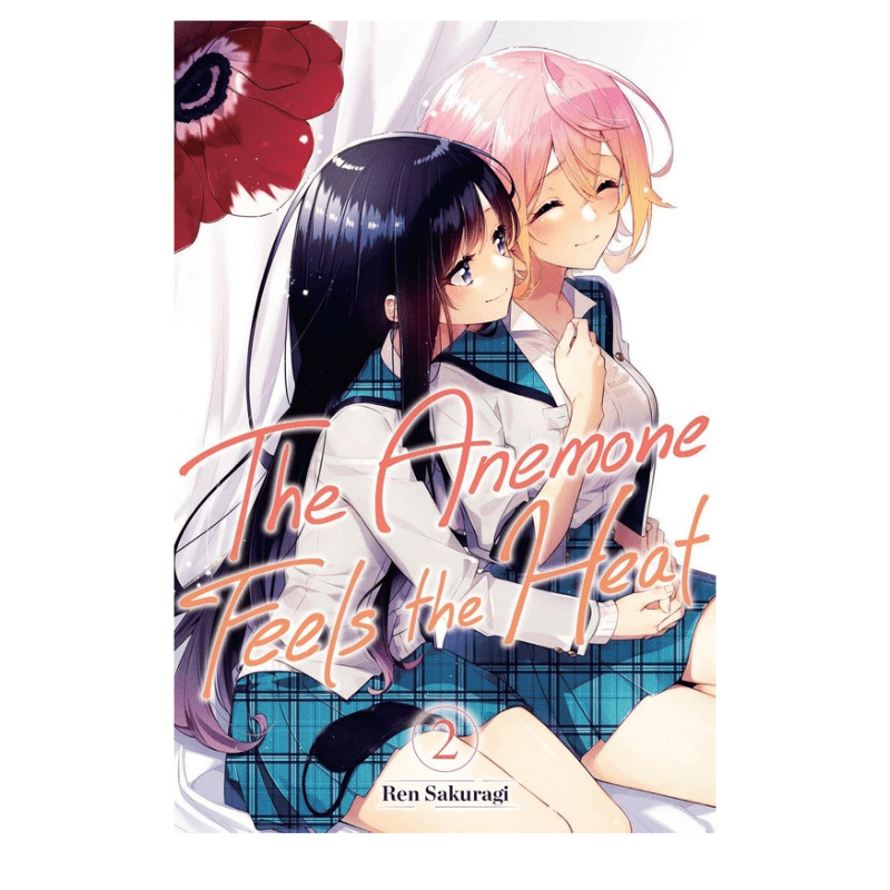 Book cover for 'The Anemone Feels the Heat' Volume 2 by Ren Sakuragi, featuring two anime-style girls in school uniforms embracing, with a large red flower in the background and the title in large pink script across the center.